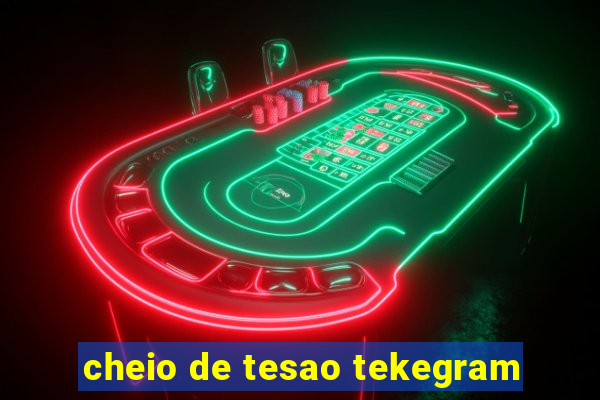 cheio de tesao tekegram